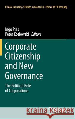 Corporate Citizenship and New Governance: The Political Role of Corporations Pies, Ingo 9789400716605 Springer - książka