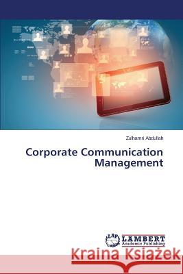 Corporate Communication Management Abdullah Zulhamri 9783659506482 LAP Lambert Academic Publishing - książka