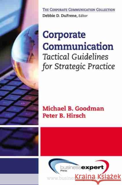 Corporate Communication: Tactical Guidelines for Strategic Practice Goodman, Michael B. 9781606493083 BUSINESS EXPERT PRESS - książka