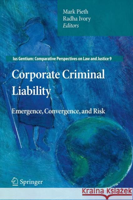 Corporate Criminal Liability: Emergence, Convergence, and Risk Pieth, Mark 9789400735934 Springer - książka