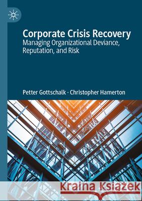 Corporate Crisis Recovery: Managing Organizational Deviance, Reputation, and Risk Petter Gottschalk Christopher Hamerton 9783031588341 Palgrave MacMillan - książka