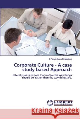 Corporate Culture - A case study based Approach Sirajudeen, I. Parvin Banu 9786139989379 LAP Lambert Academic Publishing - książka