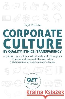 Corporate Culture : by quality, ethics, transparency Küster, Ralph P. 9783737577175 epubli - książka