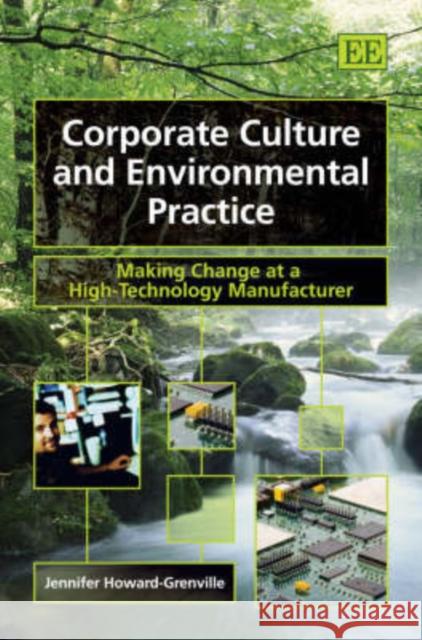 Corporate Culture and Environmental Practice: Making Change at a High-technology Manufacturer  9781847201003 Edward Elgar Publishing Ltd - książka