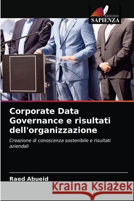 Corporate Data Governance e risultati dell'organizzazione Raed Abueid 9786202916110 Edizioni Sapienza - książka