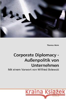 Corporate Diplomacy - Außenpolitik von Unternehmen Heim, Thomas 9783639231458 VDM Verlag - książka