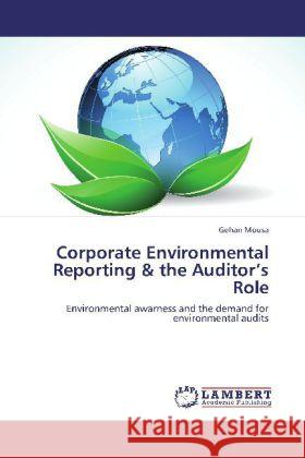Corporate Environmental Reporting & the Auditor's Role Gehan Mousa 9783848482559 LAP Lambert Academic Publishing - książka