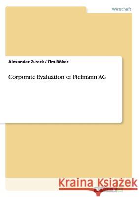 Corporate Evaluation of Fielmann AG Alexander Zureck Tim Boker 9783656280644 Grin Verlag - książka