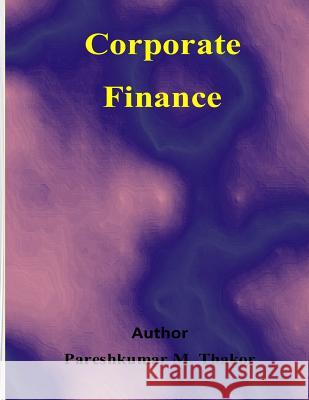 Corporate Finance Pareshkumar M. Thakor 9781512121858 Createspace - książka