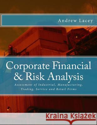Corporate Financial & Risk Analysis MR Andrew Gordon Lacey 9781536978612 Createspace Independent Publishing Platform - książka