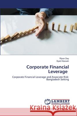 Corporate Financial Leverage Ripon Dey Syed Hossain 9786202800815 LAP Lambert Academic Publishing - książka