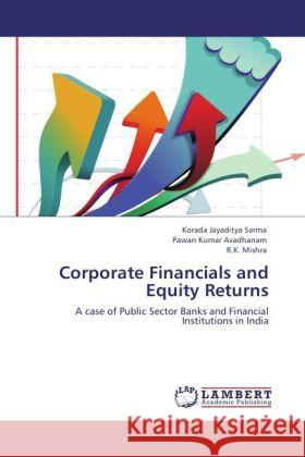 Corporate Financials and Equity Returns Korada Jayaditya Sarma, Pawan Kumar Avadhanam, Prof R K Mishra 9783848401314 LAP Lambert Academic Publishing - książka