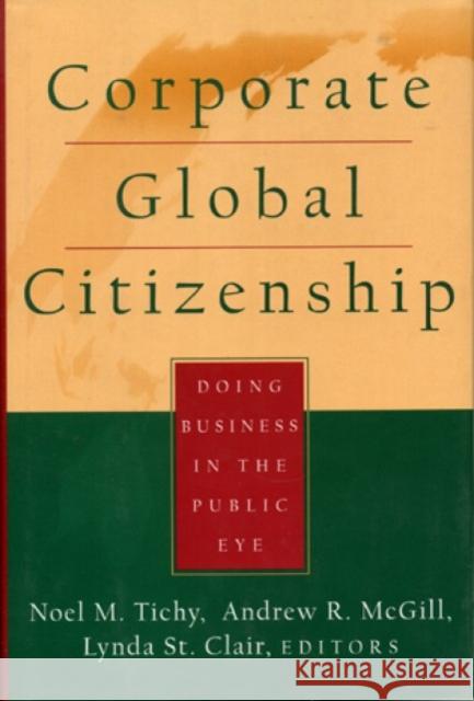 Corporate Global Citizenship: Doing Business in the Public Eye Tichy, Noel M. 9780787910952 Lexington Books - książka