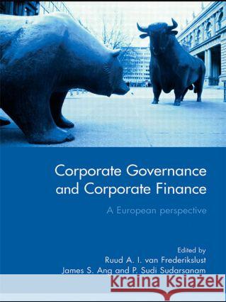 Corporate Governance and Corporate Finance: A European Perspective Van Frederikslust, Ruud A. I. 9780415405324 Routledge - książka