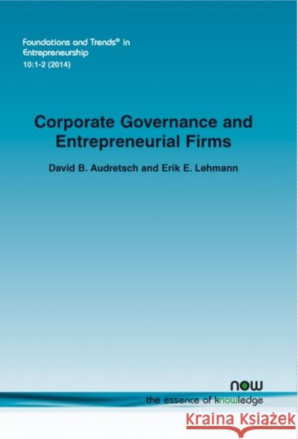 Corporate Governance and Entrepreneurial Firms David B. Audretsch Erik E. Lehmann 9781601988263 Now Publishers - książka