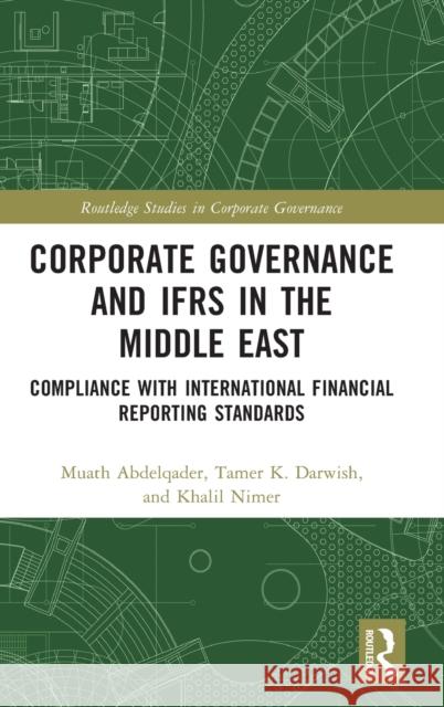 Corporate Governance and Ifrs in the Middle East: Compliance with International Financial Reporting Standards Abdelqader, Muath 9781032077918 Taylor & Francis Ltd - książka