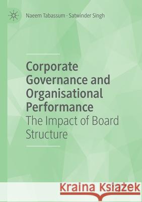 Corporate Governance and Organisational Performance: The Impact of Board Structure Naeem Tabassum Satwinder Singh 9783030485290 Palgrave MacMillan - książka