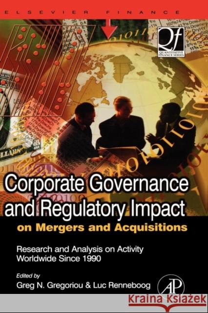 Corporate Governance and Regulatory Impact on Mergers and Acquisitions: Research and Analysis on Activity Worldwide Since 1990 Gregoriou, Greg N. 9780123741424 Academic Press - książka