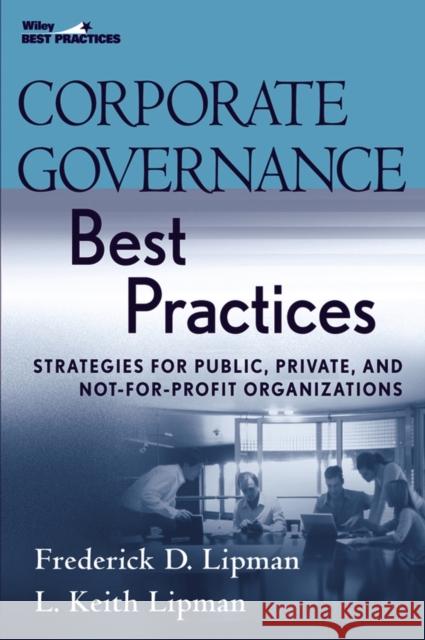 Corporate Governance Best Practices: Strategies for Public, Private, and Not-For-Profit Organizations Lipman, Frederick D. 9780470043790 John Wiley & Sons - książka
