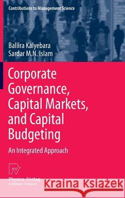 Corporate Governance, Capital Markets, and Capital Budgeting: An Integrated Approach Kalyebara, Baliira 9783642359064 Physica-Verlag - książka