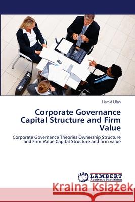 Corporate Governance Capital Structure and Firm Value Hamid Ullah 9783659002069 LAP Lambert Academic Publishing - książka