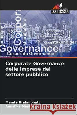 Corporate Governance delle imprese del settore pubblico Brahmbhatt, Mamta, Mankad, Anushka 9786138394631 Edizioni Sapienza - książka
