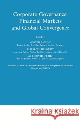 Corporate Governance, Financial Markets and Global Convergence Morten Balling Elizabeth Hennessy Richard O'Brien 9781441947840 Not Avail - książka