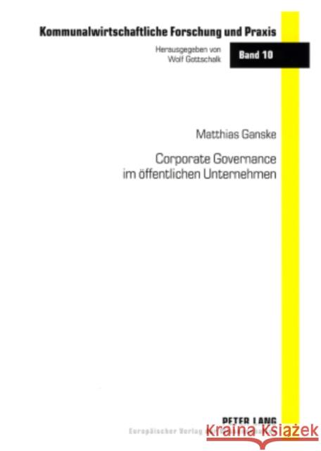Corporate Governance Im Oeffentlichen Unternehmen Gottschalk, Wolf 9783631534311 Lang, Peter, Gmbh, Internationaler Verlag Der - książka