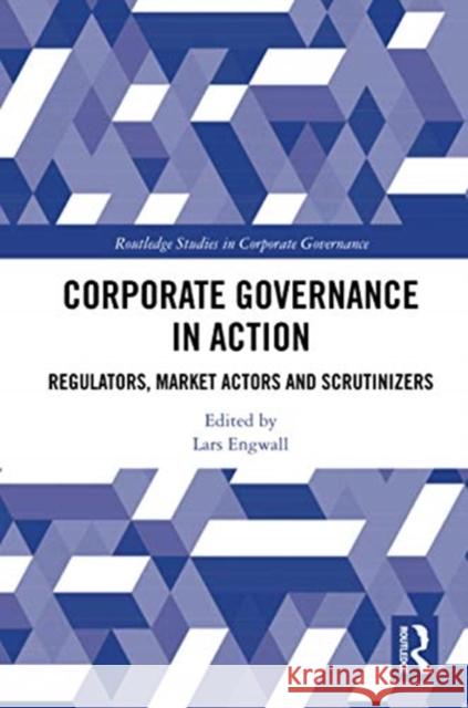 Corporate Governance in Action: Regulators, Market Actors and Scrutinizers Lars Engwall 9780367735449 Routledge - książka