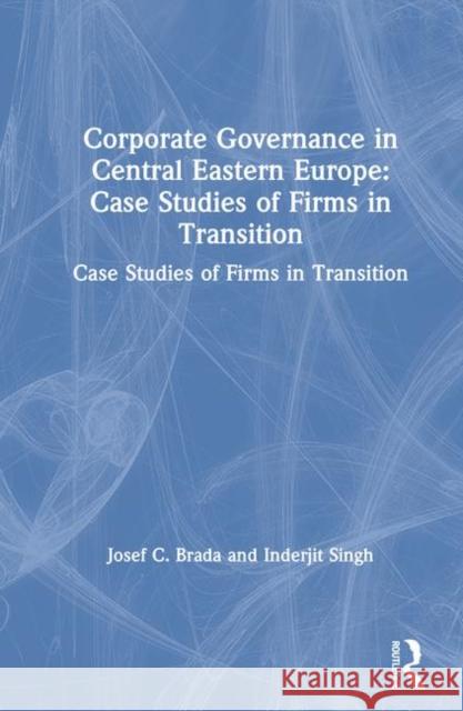 Corporate Governance in Central Eastern Europe: Case Studies of Firms in Transition Singh, Inderjit 9780765602749 M.E. Sharpe - książka