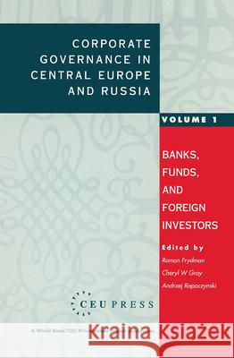 Corporate Governance in Central Europe and Russia: Volume 1: Banks, Funds, and Foreign Investors Frydman, Roman 9781858660332 Central European University Press - książka