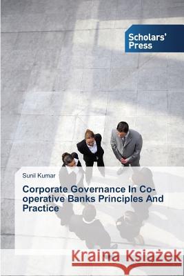 Corporate Governance In Co-operative Banks Principles And Practice Kumar, Sunil 9783639702378 Scholars' Press - książka