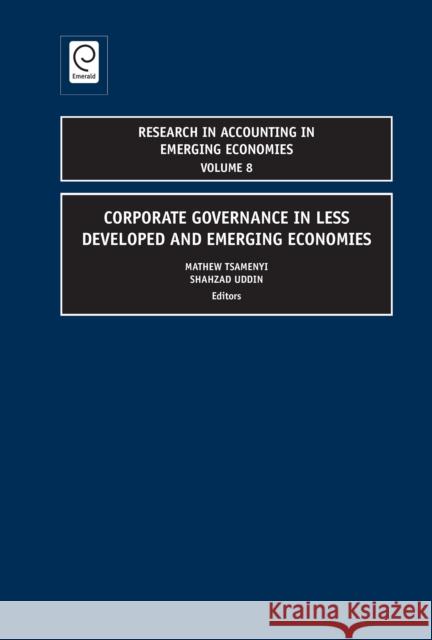 Corporate Governance in Less Developed and Emerging Economies Matthew Tsamenyi, Shazad Uddin 9781848552524 Emerald Publishing Limited - książka