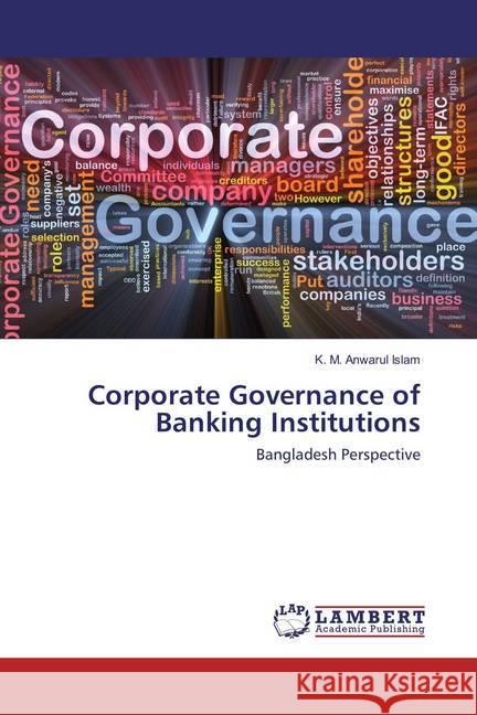 Corporate Governance of Banking Institutions : Bangladesh Perspective Islam, K. M. Anwarul 9783659890055 LAP Lambert Academic Publishing - książka