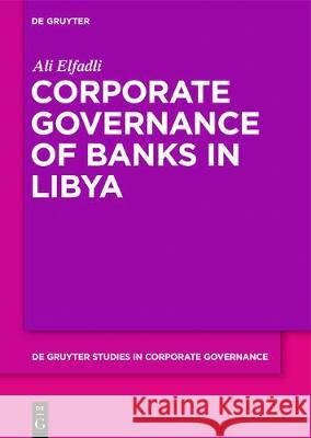 Corporate Governance of Banks in Libya Ali Elfadli 9783110600742 Walter de Gruyter - książka