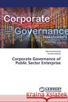 Corporate Governance of Public Sector Enterprise Brahmbhatt Mamta                         Mankad Anushka 9783659390043 LAP Lambert Academic Publishing - książka