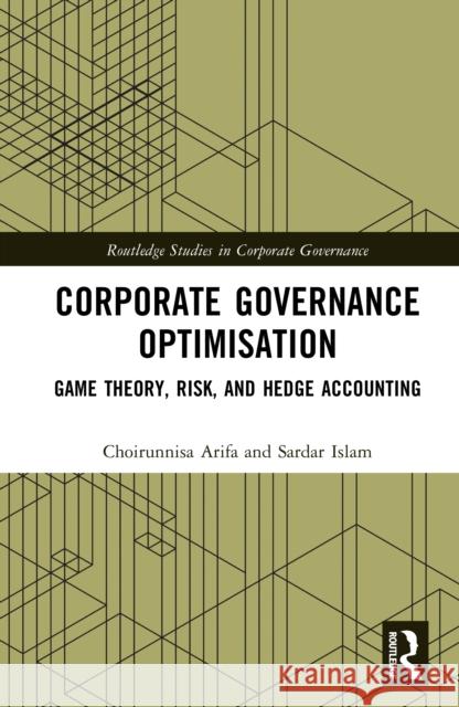 Corporate Governance Optimisation: Game Theory, Risk and Hedge Accounting Sardar (Victoria University, Australia) Islam 9781041064169 Routledge - książka
