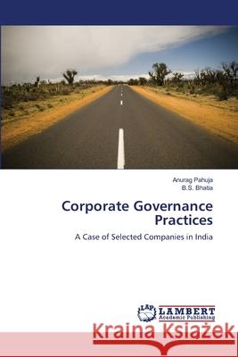 Corporate Governance Practices Anurag Pahuja, B S Bhatia 9783659159725 LAP Lambert Academic Publishing - książka