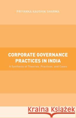 Corporate Governance Practices in India: A Synthesis of Theories, Practices, and Cases Kaushik Sharma, Priyanka 9781137519351 Palgrave MacMillan - książka