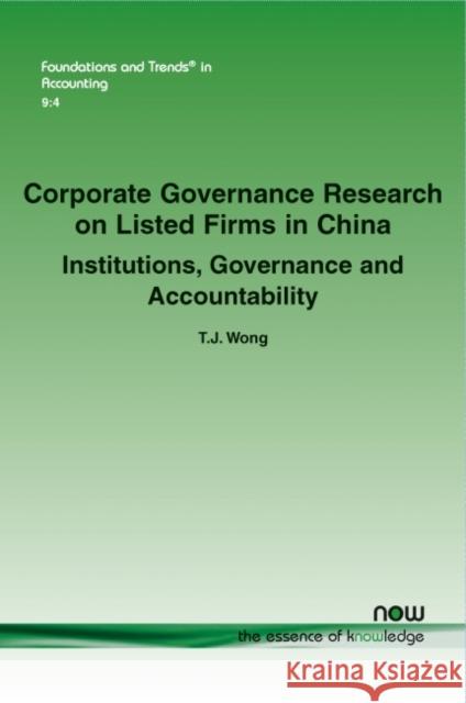 Corporate Governance Research on Listed Firms in China: Institutions, Governance and Accountability T. J. Wong 9781680830989 Now Publishers - książka