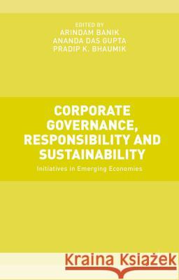 Corporate Governance, Responsibility and Sustainability: Initiatives in Emerging Economies Banik, Arindam 9781137361844 Palgrave MacMillan - książka