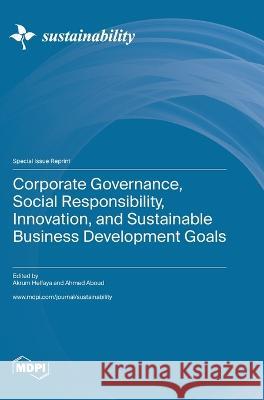 Corporate Governance, Social Responsibility, Innovation, and Sustainable Business Development Goals Akrum Helfaya Ahmed Aboud  9783036580425 Mdpi AG - książka