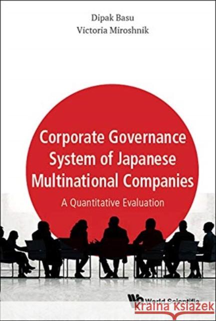Corporate Governance System of Japanese Multinational Companies: A Quantitative Evaluation Dipak R. Basu Victoria Miroshnik 9789813276079 World Scientific Publishing Company - książka