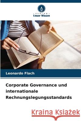 Corporate Governance und internationale Rechnungslegungsstandards Leonardo Flach 9786207601059 Verlag Unser Wissen - książka