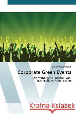 Corporate Green Events Praschl Jochen Walter 9783639840964 AV Akademikerverlag - książka