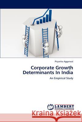 Corporate Growth Determinants in India Priyanka Aggarwal 9783659180057 LAP Lambert Academic Publishing - książka