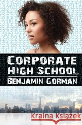 Corporate High School Benjamin Gorman 9780989635288 Not a Pipe Publishing - książka