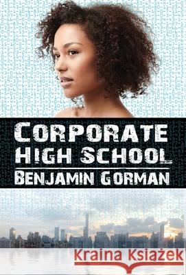 Corporate High School Benjamin Gorman 9780998388083 Not a Pipe Publishing - książka