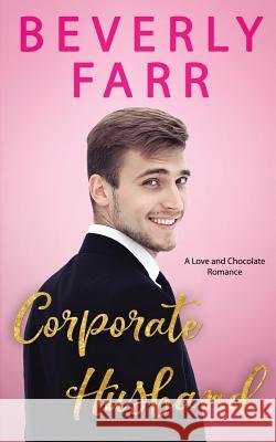 Corporate Husband: A Clean Billionaire Romance Zinnia Kelly, Beverly Farr 9781791956325 Independently Published - książka