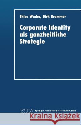 Corporate Identity ALS Ganzheitliche Strategie Thies Wache Thies Wache 9783824401536 Springer - książka